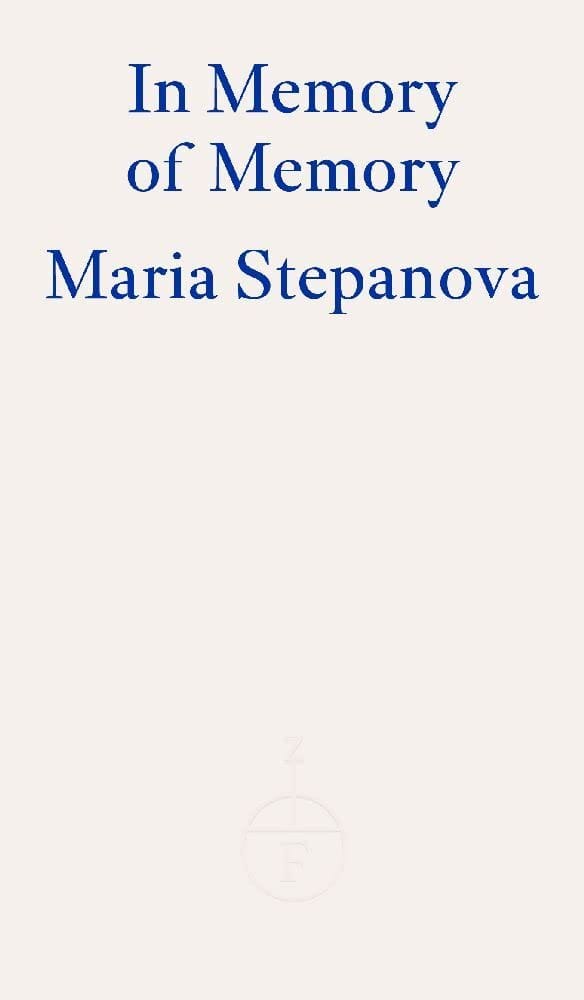 In Memory of Memory Maria Stepanova in memory of memory maria stepanova