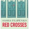 Sasha Filipenko Red Crosses Sasha Filipenko Red Crosses