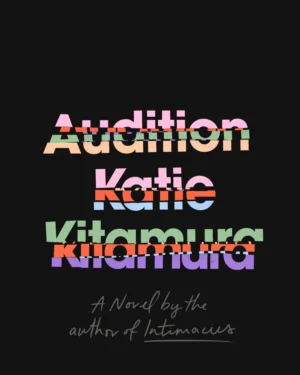 Audition by Katie Kitamura Katie Kitamura "Audition"