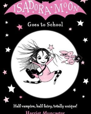 Harriet Muncaster "Isadora Moon Goes to School"