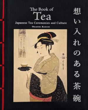 The Book of Tea Ikakuro Kakuzo "The Book of Tea: Japanese Tea Ceremonies and Culture"