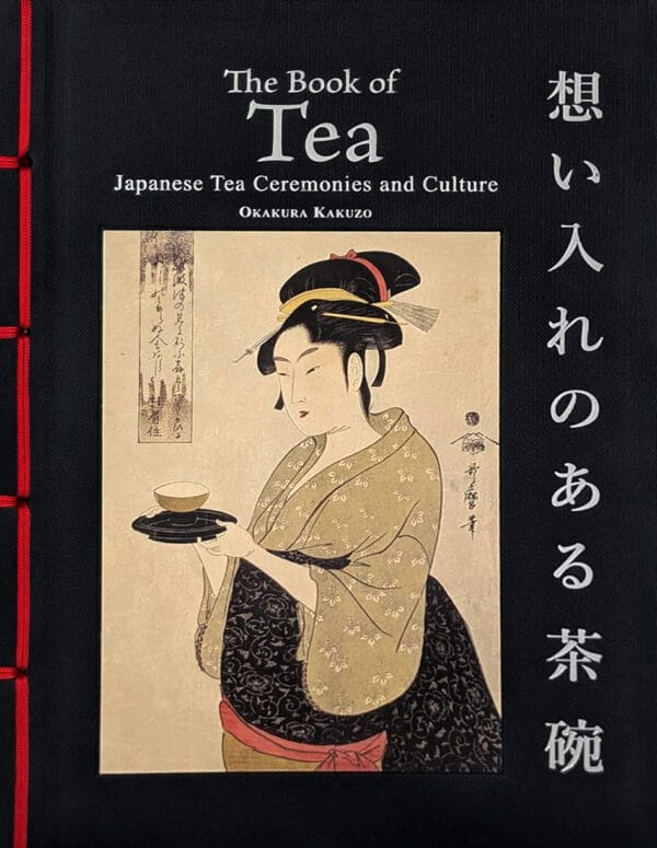 Ikakuro Kakuzo "The Book of Tea: Japanese Tea Ceremonies and Culture"
