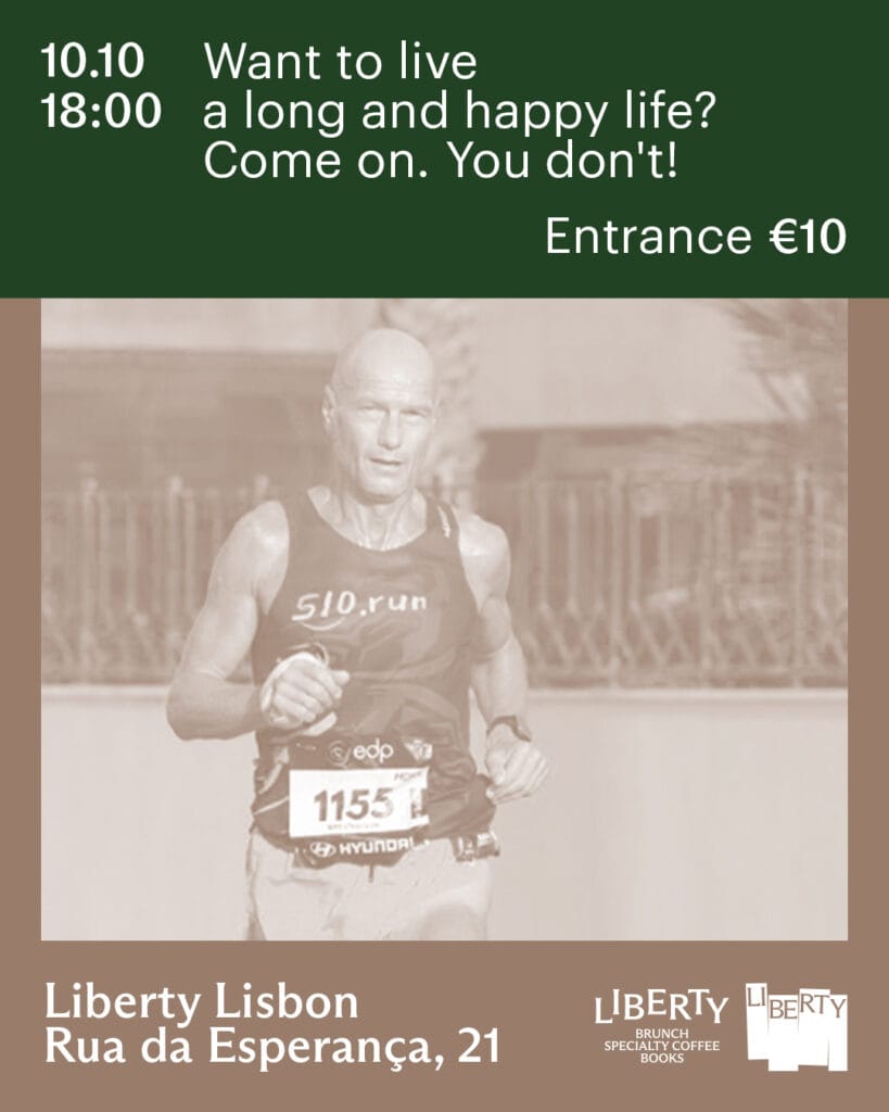 Want to live a long and happy life? Come on. You don’t!