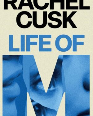Rachel Cusk "Life of M"